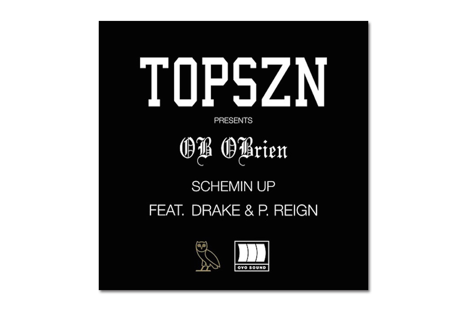 Music| Listen to OB OBRIEN’s “Schemin’ Up” Featuring Drake & P. Reign